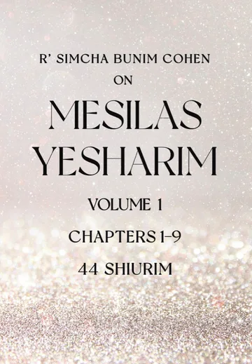 R’ Simcha Bunim Cohen Mesilas Yesharim Vol 1